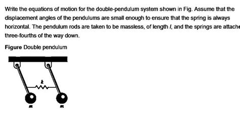 Solved Write The Equations Of Motion For The Double Pendulum Chegg