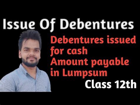 Issue Of Debentures Debentures Issued For Cash In Lumpsum Class