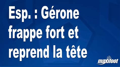 Esp G Rone Frappe Fort Et Reprend La T Te Football Maxifoot