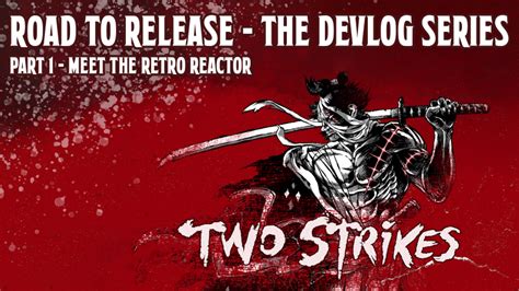 Two Strikes Road To Release The Devlog Series Steam News