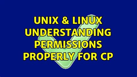 Unix Linux Understanding Permissions Properly For Cp 3 Solutions