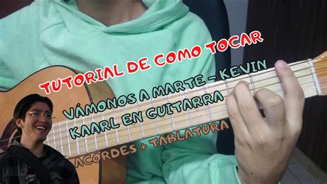 Tutorial Vámonos A Marte Kevin Kaarl Acordes Y Tab Guitarra