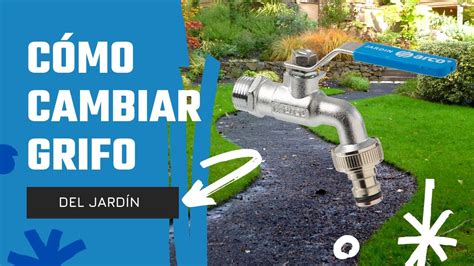 CÓMO CAMBIAR EL GRIFO DEL JARDÍN YouTube