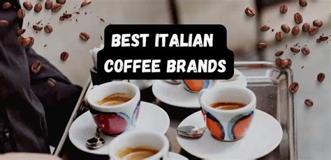 The 20 Best Italian Coffee Brands