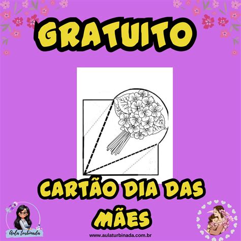 GRATUITO Cartão Dia das Mães Aula Turbinada Loja de Recursos