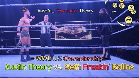 Seth Freakin Rollins Vs WWE US Champion Austin Theory Live Road To