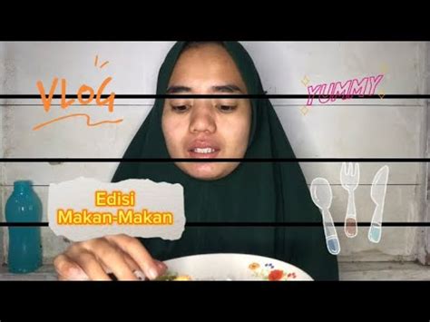 Vlog Edisi Makan Makan Yummy Youtube