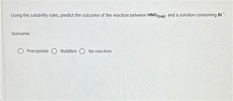 Solved Using The Solubility Rules Predict The Outcome Of