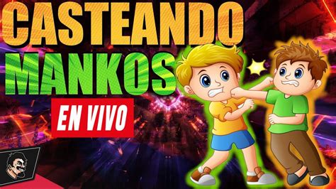 Casteando Mankos Partidas De Suscriptores En Vivo Youtube