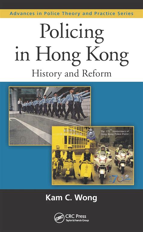 Policing In Hong Kong History And Reform Advances In Police Theory And Practice Ebook Wong