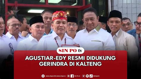 Agustiar Edy Resmi Didukung Gerindra Di Kalteng Youtube