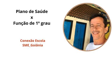 Conexão Escola Sme O Plano De Saúde E A Função De 1º Grau Youtube