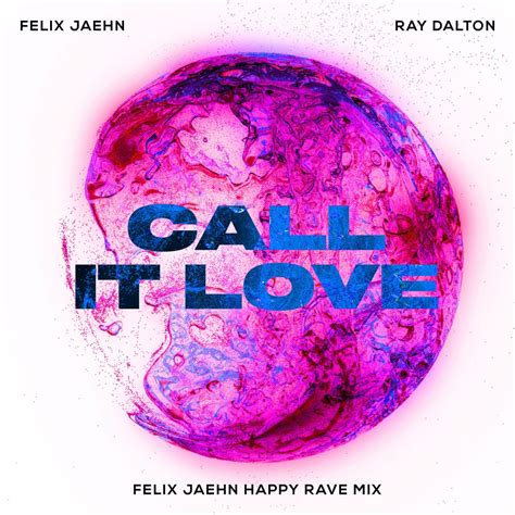 Felix Jaehn Ray Dalton Call It Love Felix Jaehn Happy Rave Mix