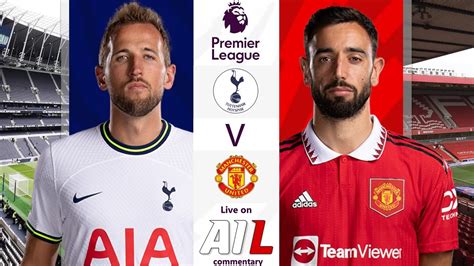 Tottenham Hotspur Vs Manchester United Live Stream Football Match Epl