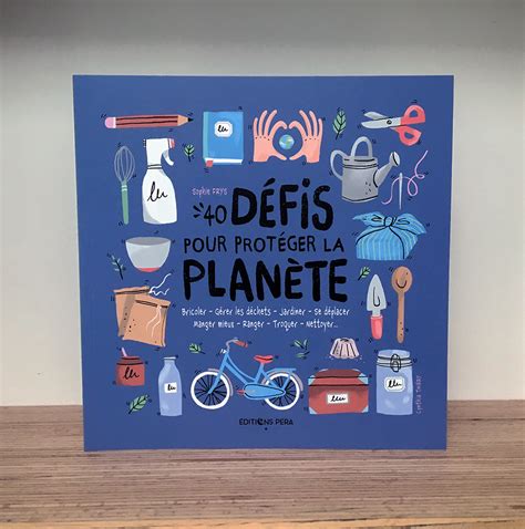 40 Défis pour protéger la planète Éditions Pera