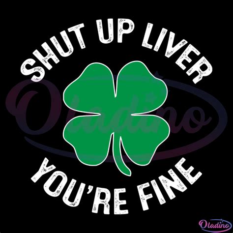 Shut Up Liver Youre Fine Svg Digital File St Patricks Day Svg