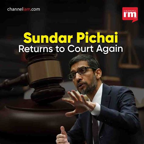 Sundar Pichai Returns to Court Again - Channeliam / Channel I'M English