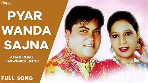 Pyar Wanda Sajna Official Video Amar Iqbal Jaswinder Jeetu