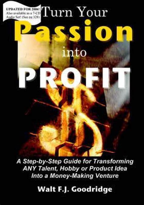 Turn Your Passion Into Profit Walt Fj Goodridge 9780974531328