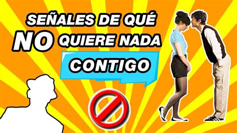 SEÑALES DE QUE NO QUIERE NADA CONTIGO YouTube