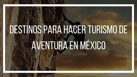 Destinos Para Hacer Turismo De Aventura En MÉxico Tours En Guadalajara