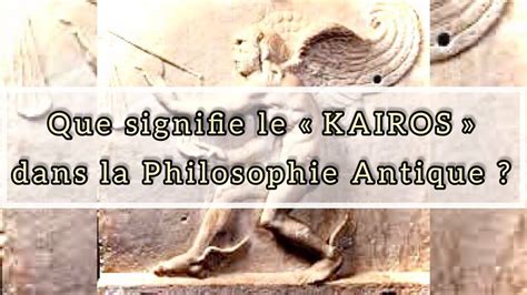 Que Signifie Le Kairos Dans La Philosophie Antique Youtube