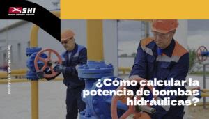 Cómo calcular la potencia de bombas hidráulicas Equipos Hidraulicos