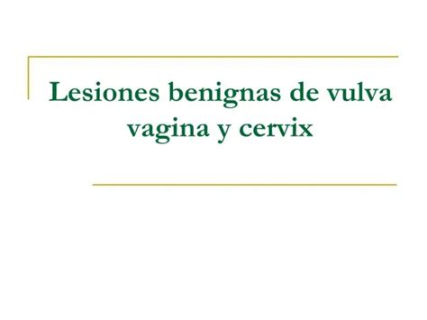 Ppt Lesiones Benignas De Vulva Vagina Y Cervix Powerpoint