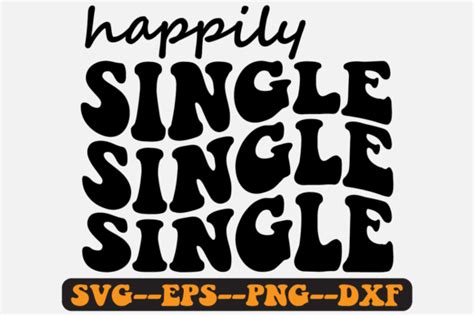 Happily Single Groovy Retro Svg Design Graphic By Fallensvgworld