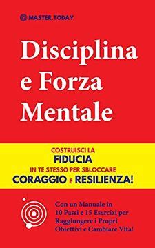 Libro Disciplina E Forza Mentale Costruisci La Fiducia In Te Stesso