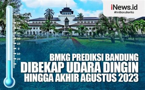 Infografis BMKG Prediksi Bandung Dibekap Udara Dingin Hingga Akhir