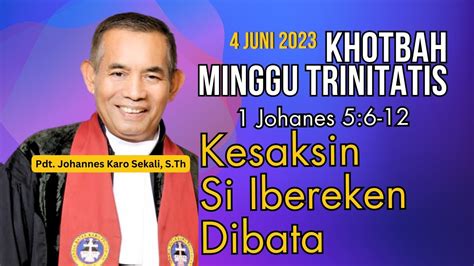 Khotbah MINGGU TRINITATIS 4 Juni 2023 1 Johanes 5 6 12 YouTube