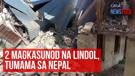 2 Magkasunod Na Lindol Tumama Sa Nepal GMA Integrated Newsfeed YouTube