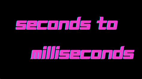 convert seconds  milliseconds  industrial engineering