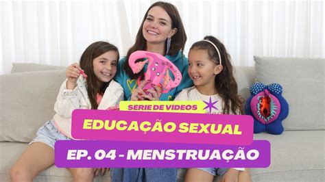 Educação Sexual Episódio 04 Ensinando Sobre MenstruaÇÃo Para