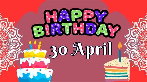 30 April Birthday Wishes Happy Birthday Happy Birthday Wishes