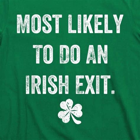 Most Likely To Do An Irish Exit St Patricks Day T Shirt