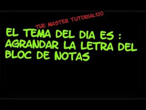 Tutorial L Como Agrandar La Letra Y Cambiar De Fuente En El Bloc De