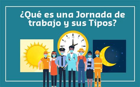 Qué es una Jornada de trabajo sus Tipos y Características