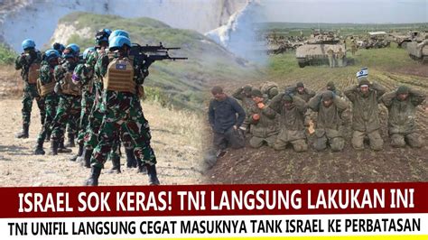 Baru Saja Tni Unifil Indonesia Cegat Tank Israel Masuk Dan Ini Yang