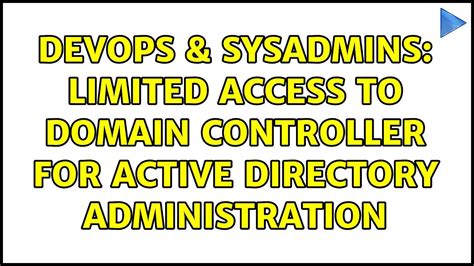 DevOps SysAdmins Limited Access To Domain Controller For Active