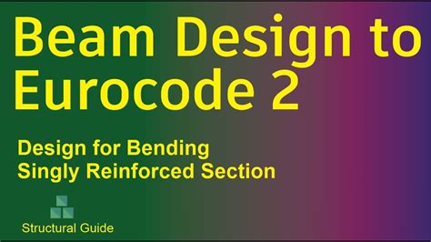 Singly Reinforced Section Design To Ec2 Design To Eurocode 2 Structural Guide Youtube