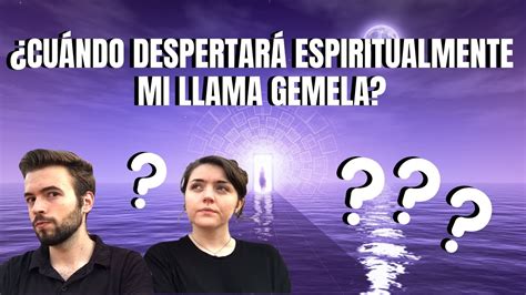 ¿cuándo Despertará Espiritualmente Mi Llama Gemela Youtube