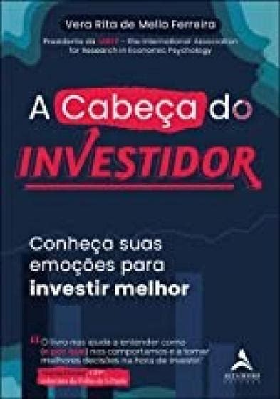 Cabeca Do Investidor A Conheca Suas Emocoes Para Investir Melhor