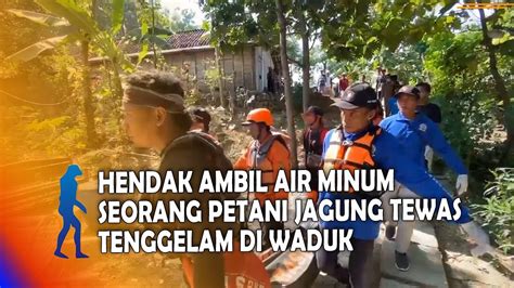 Ngawi Hendak Ambil Air Minum Seorang Petani Jagung Tewas Tenggelam