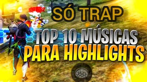 TOP 10 MELHORES MÚSICAS SÓ TRAP BR PARA HIGHLIGHTS FREE FIRE SÓ