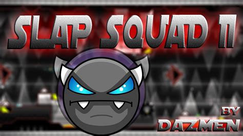 Geometry Dash 2 1 Slap Squad II By DanZmeN Very Easy Demon