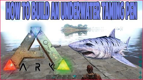 Ark Survival Evolved - How To Build Underwater Taming Pen With Raft ...