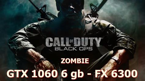 Call Of Duty Black Ops Zombie GTX 1060 6gb FX 6300 ULTRA YouTube