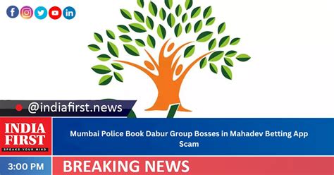 Mumbai Police Book Dabur Group Bosses In Mahadev Betting App Scam